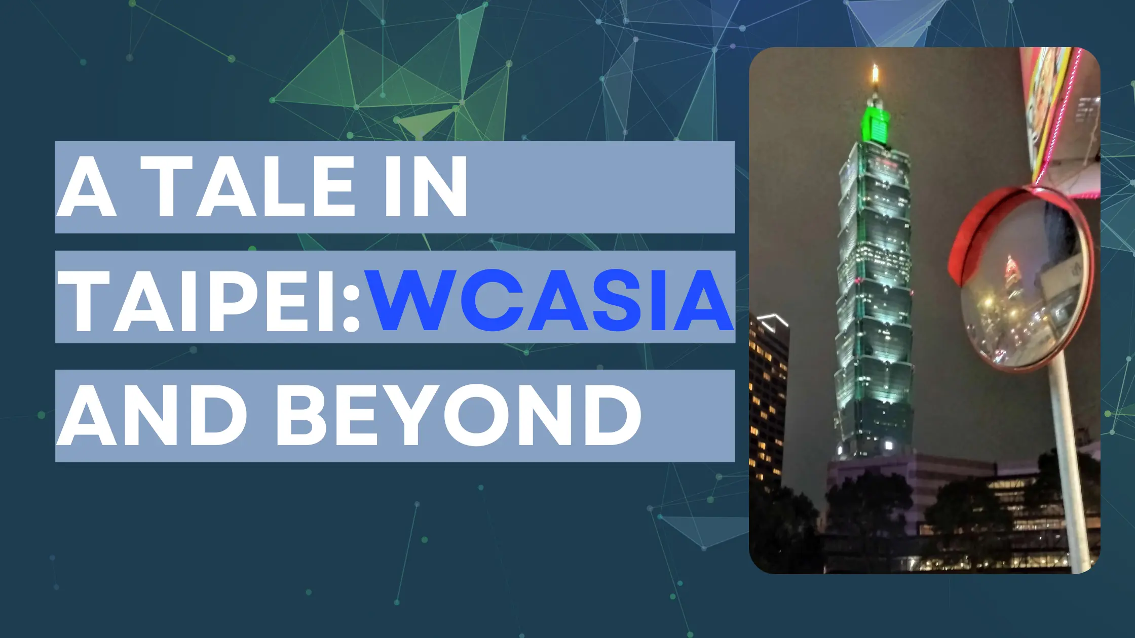 A tale in Taipei: WCAsia 2024